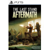 The Last Stand: Aftermath PS5